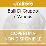 Balli Di Gruppo / Various cd