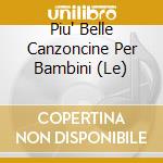 Piu' Belle Canzoncine Per Bambini (Le) cd