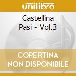 Castellina Pasi - Vol.3 cd musicale