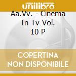 Aa.Vv. - Cinema In Tv Vol. 10 P cd