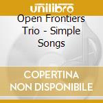 Open Frontiers Trio - Simple Songs cd