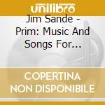 Jim Sande - Prim: Music And Songs For Hetaira Orbiting Alchemy And Sahasrara cd