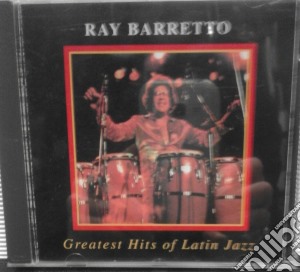 Ray Barreto - Greatest Hits Of Latin Jazz cd musicale di Ray Barreto