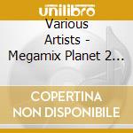 Various Artists - Megamix Planet 2 - Presentano Fargetta E Molella (2 Cd) cd
