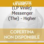 (LP Vinile) Messenger (The) - Higher vinile
