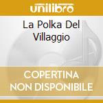 La Polka Del Villaggio cd musicale di ORCHESTRA COMBA DANI