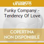 Funky Company - Tendency Of Love cd musicale di FUNKY COMPANY
