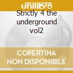 Strictly 4 the underground vol2 cd