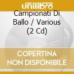 Campionati Di Ballo / Various (2 Cd) cd