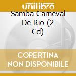 Samba Carneval De Rio (2 Cd) cd musicale