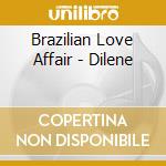 Brazilian Love Affair - Dilene cd