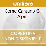 Come Cantano Gli Alpini cd