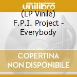 (LP Vinile) F.P.I. Project - Everybody vinile