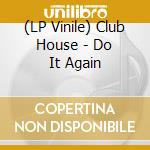 (LP Vinile) Club House - Do It Again lp vinile di Miko mission/club ho