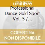 Professional Dance Gold Sport Vol. 5 / Various cd