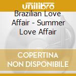 Brazilian Love Affair - Summer Love Affair cd