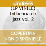 (LP VINILE) Influencia do jazz vol. 2 cd