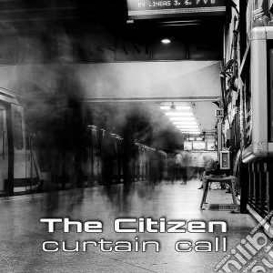 Citizen (The) - Curtain Call cd musicale di The Citizen