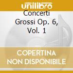 Concerti Grossi Op. 6, Vol. 1 cd musicale di CORELLI