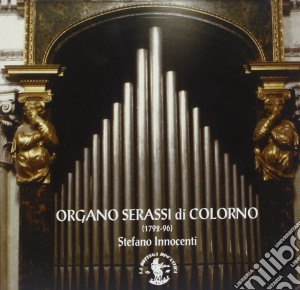 Organo Serassi Di Colorno (1792-1796) cd musicale
