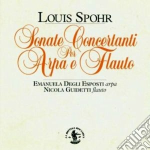 Louis Spohr - Sonate Concertanti Per Arpa E Flauto cd musicale di Louis Spohr