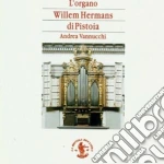 Andrea Vannucchi - L'Organo Willem Hermans Di Pistoia cd