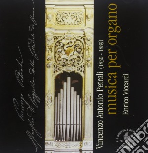 Vincenzo Petrali - Musica Per Organo cd musicale di PETRALI VINCENZO ANT