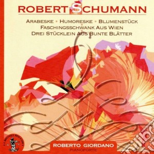 Robert Schumann - Arabeske, Humoreske, Blumenstuck, Faschingsschwank Aus Wien, Drei Stucklein Au.. cd musicale di Robert Schumann