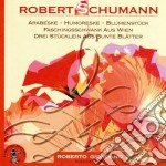 Robert Schumann - Arabeske, Humoreske, Blumenstuck, Faschingsschwank Aus Wien, Drei Stucklein Au..