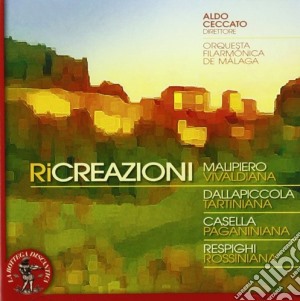 Ricreazioni: Malipiero, Dalla Piccola, Casella, Respighi - Vivaldiana, Tartiniana, paganiniana, Rossiniana cd musicale di MALIPIERO GIAN FRANC