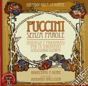 Giacomo Puccini - Fantasie E Parafrasi Per 13 Strumenti Di Alessandro Lucchetti cd musicale di Giacomo Puccini
