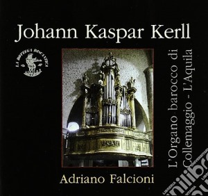 Kerll Johann Kaspar - Opera Omnia - L'organo Barocco Di Collemaggio (l'aquila)(2 Cd) cd musicale di Kerll johann kaspar