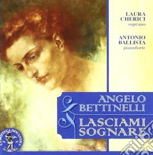 Bettinelli Angelo - Lasciami Sognare cd musicale di Angelo Bettinelli