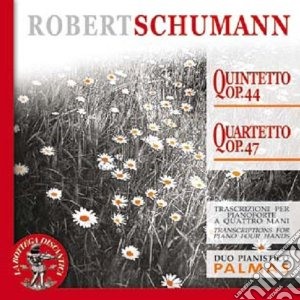 Robert Schumann - Quintetto Op.44, Quartetto Op.47 (trascrizione Per Pianoforte A 4 Mani) cd musicale di Robert Schumann