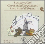I Tre Porcellini, Ciro Il Maialino Panciuto, I Musicanti Di Brema cd