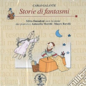 Carlo Galante - Storie Di Fantasmi - Letture Concertanti Per Voci E Pianoforte A Quattro Mani cd musicale di Galante Carlo