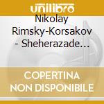 Nikolay Rimsky-Korsakov - Sheherazade (Suite Sinfonica Op.85, Versione Originale Per Pianoforte A 4 Mani) cd musicale
