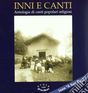 Inni E Canti - Antologia Di Canti Liturgici Preconciliari cd musicale