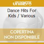 Dance Hits For Kids / Various cd