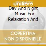 Day And Night - Music For Relaxation And cd