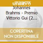 Johannes Brahms - Premio Vittorio Gui (2 Cd) cd