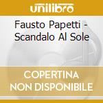 Fausto Papetti - Scandalo Al Sole cd musicale di Fausto Papetti