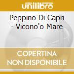 Peppino Di Capri - Vicono'o Mare cd musicale di Peppino Di capri