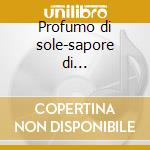Profumo di sole-sapore di... cd