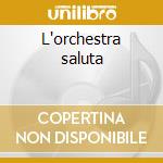 L'orchestra saluta cd