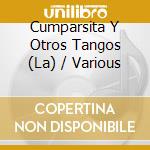 Cumparsita Y Otros Tangos (La) / Various cd