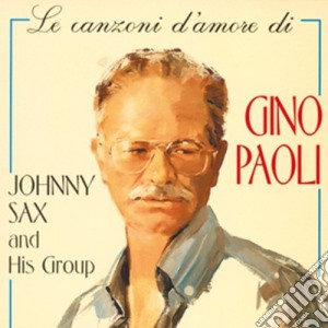 Johnny Sax - Le Canzoni D'Amore Di Gino Paoli cd musicale di Gino Paoli