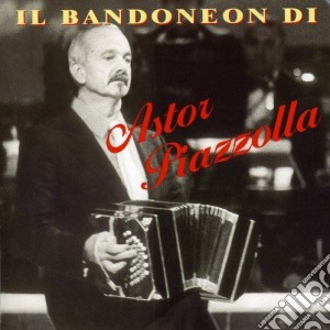 Astor Piazzolla - Il Bandoneon cd musicale di PIAZZOLLA ASTOR