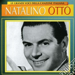 Natalino Otto - Le Grandi Voci Della Canzone Italiana cd musicale di OTTO NATALINO