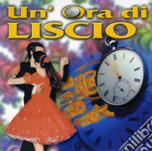 Ora Di Liscio (Un') cd musicale